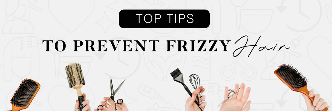 TOP TIPS TO TAME FRIZZY HAIR