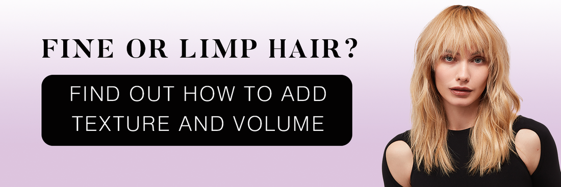 HOW TO ADD TEXTURE AND VOLUME TO FINE OR LIMP HAIR