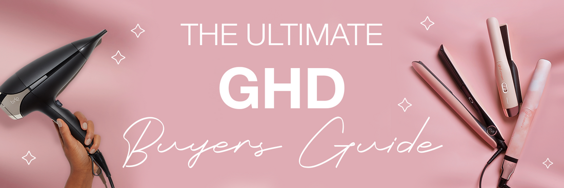 THE ULTIMATE GHD BUYERS GUIDE -  WHICH TOOL IS RIGHT FOR MY HAIR?