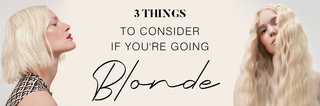 THINKING OF GOING BLONDE? HERE ARE OUR 3 TOP TIPS